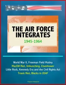 The Air Force Integrates - 1945-1964 - World War II