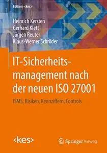 IT-Sicherheitsmanagement nach der neuen ISO 27001: ISMS, Risiken, Kennziffern, Controls (Repost)