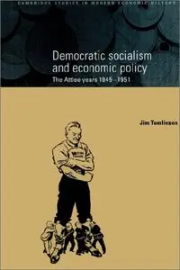 Democratic Socialism and Economic Policy: The Attlee Years, 1945-1951 (repost)