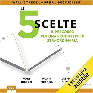 «Le 5 scelte» by Kory Kogon, Adam Merrill, Leena Rinne