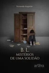 «B. L. MISTÉRIOS DE UMA SOLIDÃO» by Fernanda Augusta