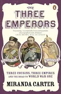 The Three Emperors: Three Cousins, Three Empires and the Road to World War One, UK Edition