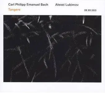 Alexei Lubimov - Carl Philipp Emanuel Bach: Tangere (2017) {ECM New Series} **[RE-UP]**