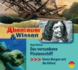 Abenteuer & Wissen. Das versunkene Piratenschiff. Gerstenberg Edition: Henry Morgan und die Oxford (Audiobook)