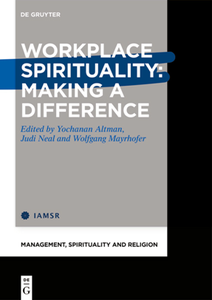 Workplace Spirituality : Making a Difference