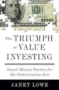 The Triumph of Value Investing: Smart Money Tactics for the Postrecession Era