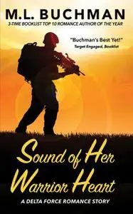 «Sound of Her Warrior Heart» by M.L. Buchman