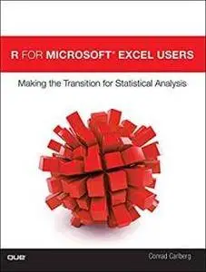 R for Microsoft® Excel Users : Making the Transition for Statistical Analysis