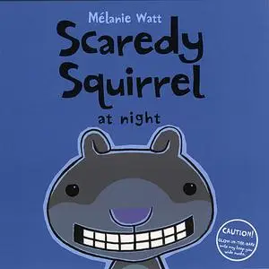 «Scaredy Squirrel at Night» by Melanie Watt