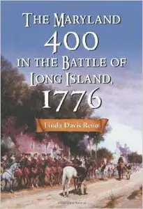 The Maryland 400 In The Battle Of Long Island, 1776 by Linda Davis Reno