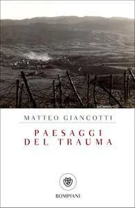 Matteo Giancotti - Paesaggi del trauma