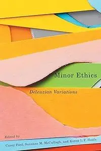Minor Ethics: Deleuzian Variations