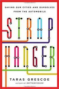 Straphanger: Saving Our Cities and Ourselves from the Automobile