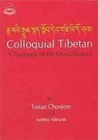Colloquial Tibetan A Textbook of the Lhasa Dialect
