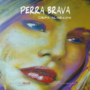 «Perra brava» by Orfa Alarcón