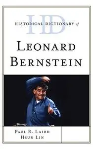 Historical Dictionary of Leonard Bernstein