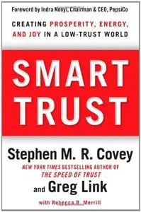 Smart Trust: Creating Prosperity, Energy, and Joy in a Low-Trust World (repost)