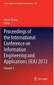 Proceedings of the International Conference on Information Engineering and Applications (IEA) 2012: Volume 5