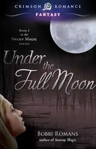 «Under the Full Moon» by Bobbi Romans