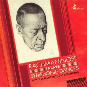 Sergei Rachmaninoff - Rachmaninoff Plays Symphonic Dances: Newly Discovered 1940 Recording (2018) {3CD Set Marston 53022-2}