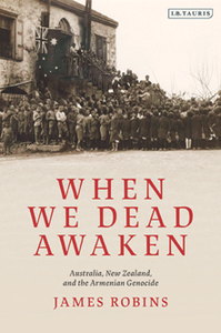 When We Dead Awaken : Australia, New Zealand, and the Armenian Genocide
