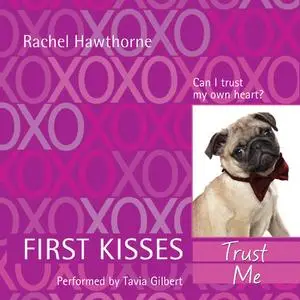 «First Kisses 1: Trust Me» by Rachel Hawthorne