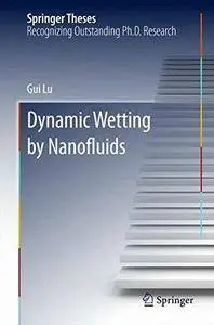 Dynamic Wetting by Nanofluids: A Multiscale Treatment from Nanoscale to Macroscale