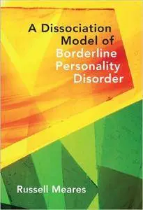 A Dissociation Model of Borderline Personality Disorder