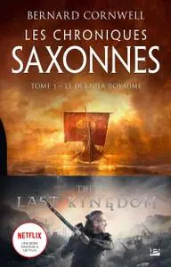 Bernard Cornwell, "Les Chroniques saxonnes, T1 : Le Dernier Royaume"