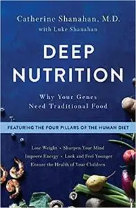 Deep Nutrition: Why Your Genes Need Traditional Food