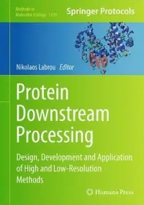 Protein Downstream Processing: Design, Development and Application of High and Low-Resolution Methods [Repost]