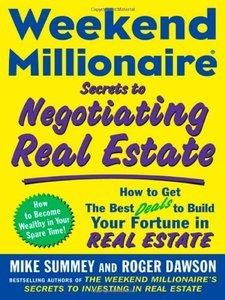 Weekend Millionaire Secrets to Negotiating Real Estate: How to Get the Best Deals to Build Your Fortune in Real Estate (Repost)
