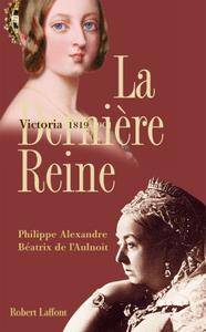 Béatrix de l'Aulnoit, Philippe Alexandre, "La dernière reine, Victoria 1819-1901"