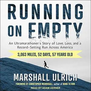 Running on Empty: An Ultramarathoner’s Story of Love, Loss, and a Record-Setting Run Across America [Audiobook]