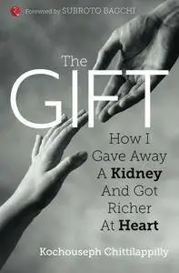 The Gift: How I Gave Away A Kidney And Got Richer At Heart
