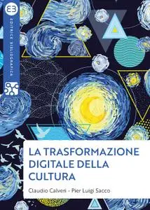 Claudio Calveri, Pier Luigi Sacco - La trasformazione digitale della cultura