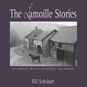 «The Lamoille Stories» by Bill Schubart