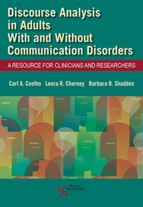 Discourse Analysis in Adults With and Without Communication Disorders : A Resource for Clinicians and Researchers