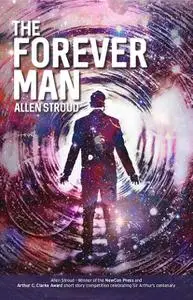 «The Forever Man» by Allen Stroud