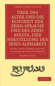 Über das Alter und die Echtheit der Zendsprache und des Zend-Avesta, und Herstellung des Zend-alphabets [Repost]