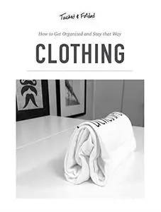 How to get organized and stay that way: Clothing