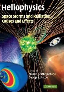 Heliophysics: Space Storms and Radiation: Causes and Effects