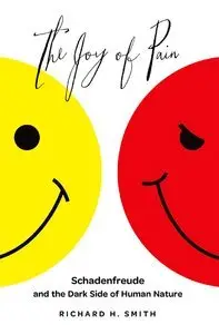 The Joy of Pain: Schadenfreude and the Dark Side of Human Nature (Repost)