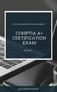 CompTIA A+ Certification Exam 220-901 295 Questions