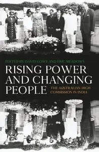 Rising Power and Changing People: The Australian High Commission in India: The Australian High Commission in India