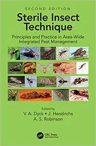 Sterile Insect Technique: Principles And Practice In Area-Wide Integrated Pest Management, 2nd edition