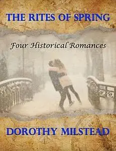 «The Rites of Spring: Four Historical Romances» by Doreen Milstead