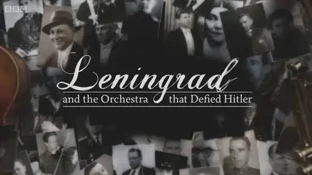 BBC - Leningrad and the Orchestra that Defied Hitler (2016)