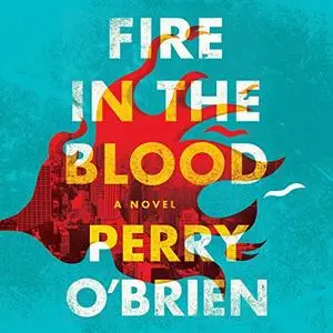 Fire in the Blood: A Novel [Audiobook]