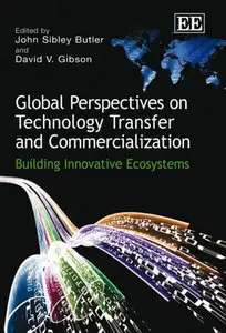 "Global Perspectives on Technology Transfer and Commercialization..." ed. by John Sibley Butler and David V. Gibson